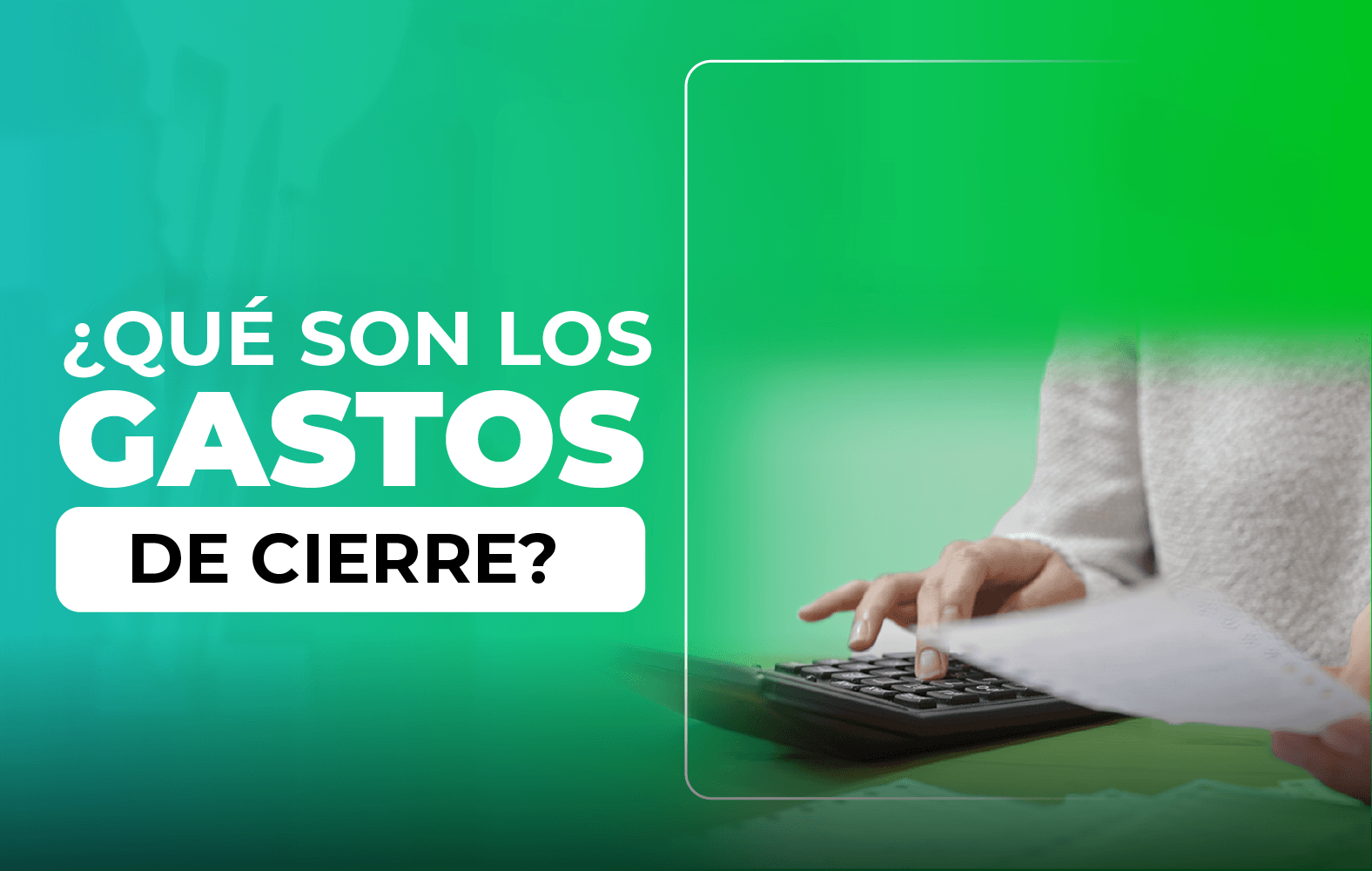 ¿Sabes qué son los gastos de cierre?