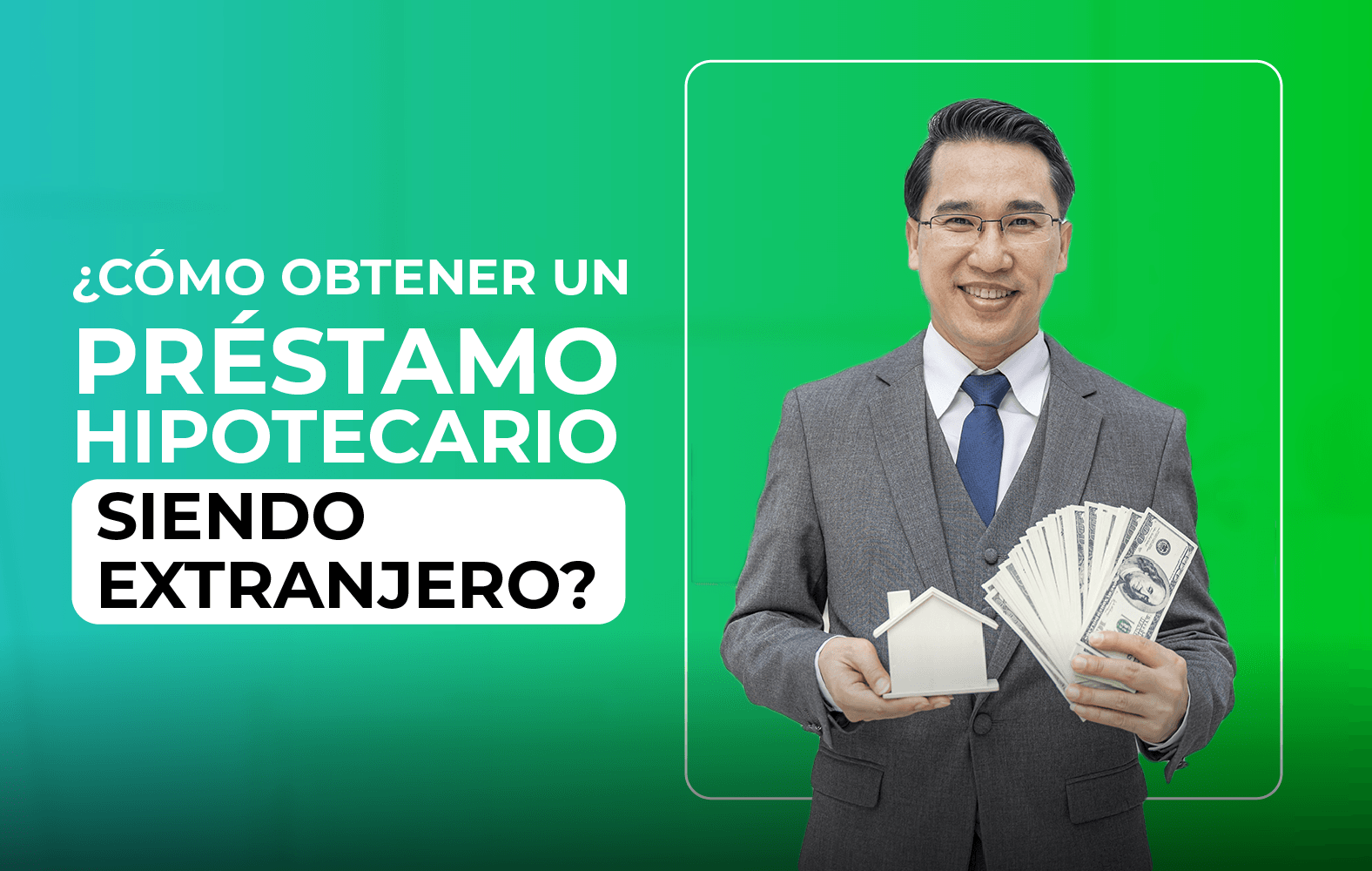 ¿Cómo obtener un préstamo hipotecario siendo extranjero?