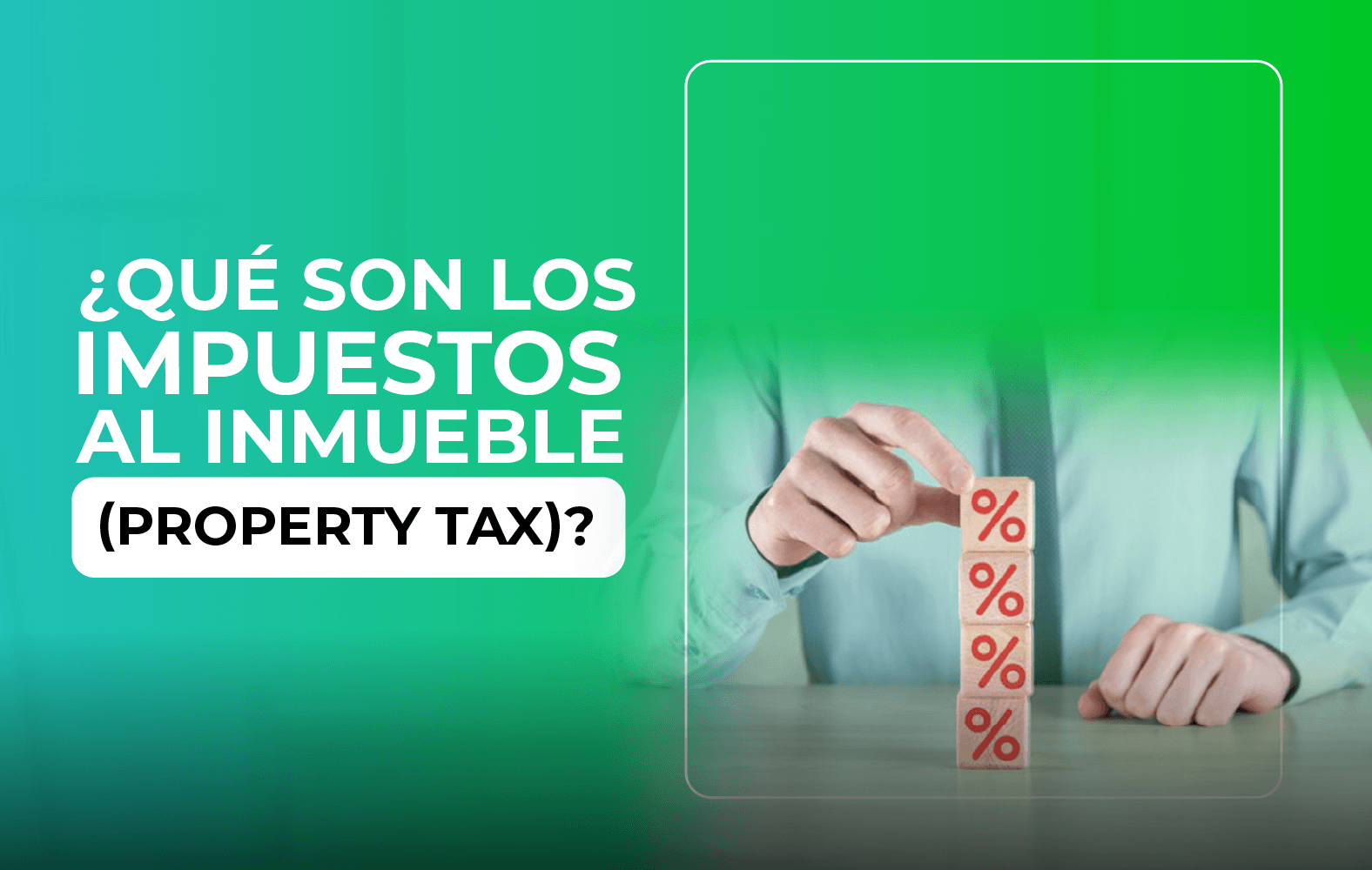 ¿Qué son los impuestos al inmueble (property tax)?