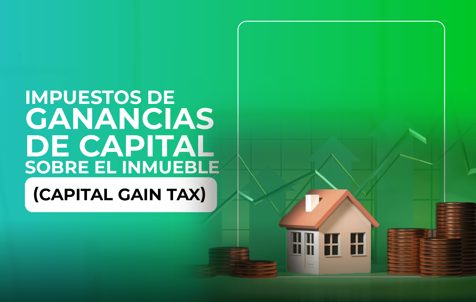 Conoce los impuestos sobre las ganancias de capital