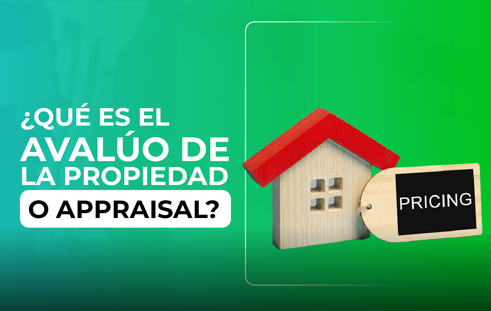 ¿Sabes qué es el avalúo de la propiedad a appraisal?